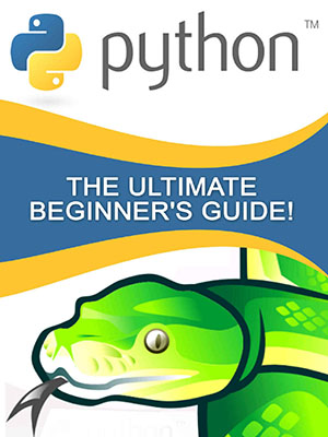 Python, The Ultimate Beginner’s Guide
