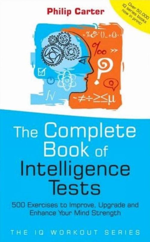 The Complete Book of Intelligence Tests : 500 exercises to impro